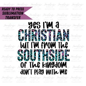 Christian from the Southside, Ready to Press Sublimation Transfer, Sublimation Prints, Heat Transfer, Faith, Christian Biblical Quote, Funny